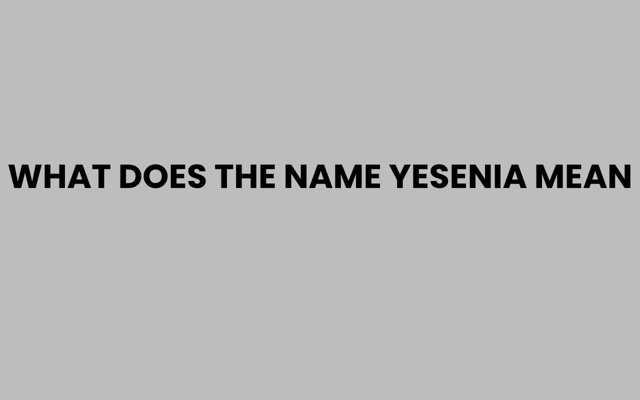 what does the name yesenia mean