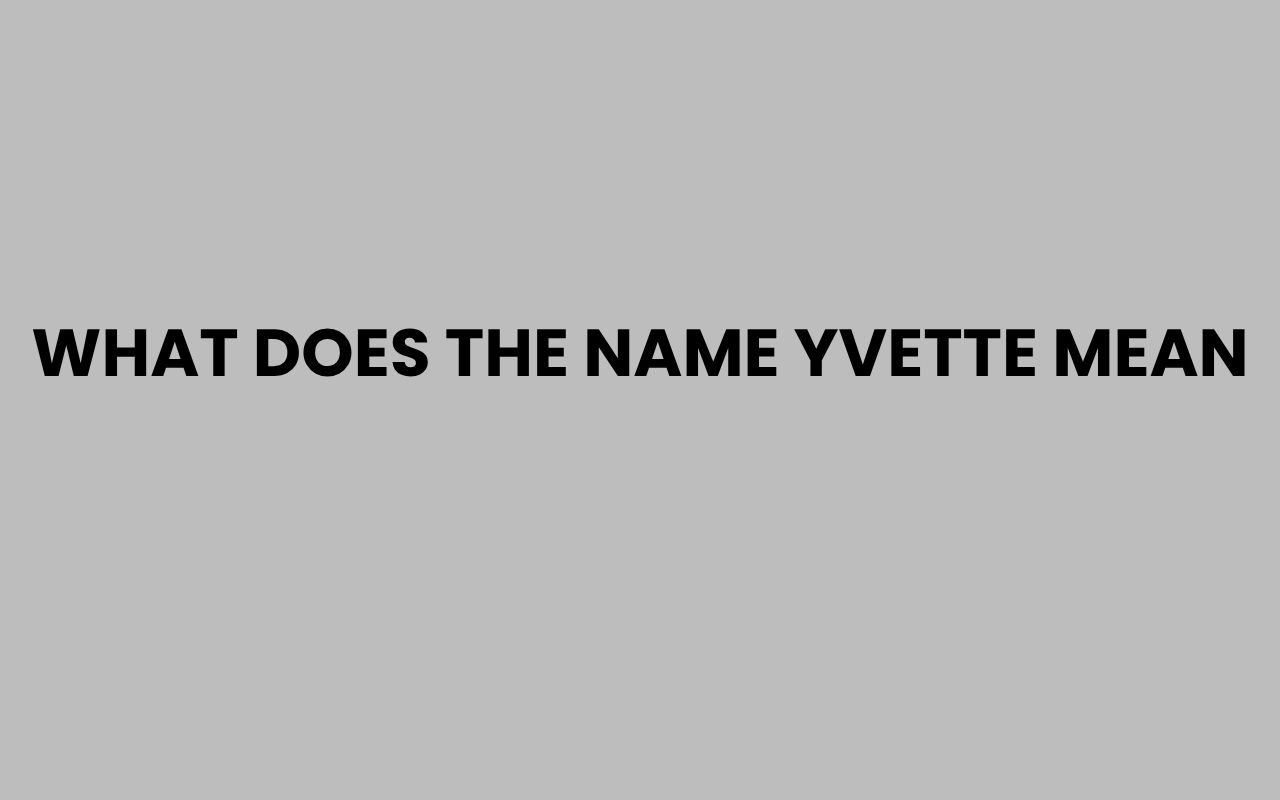 what does the name yvette mean