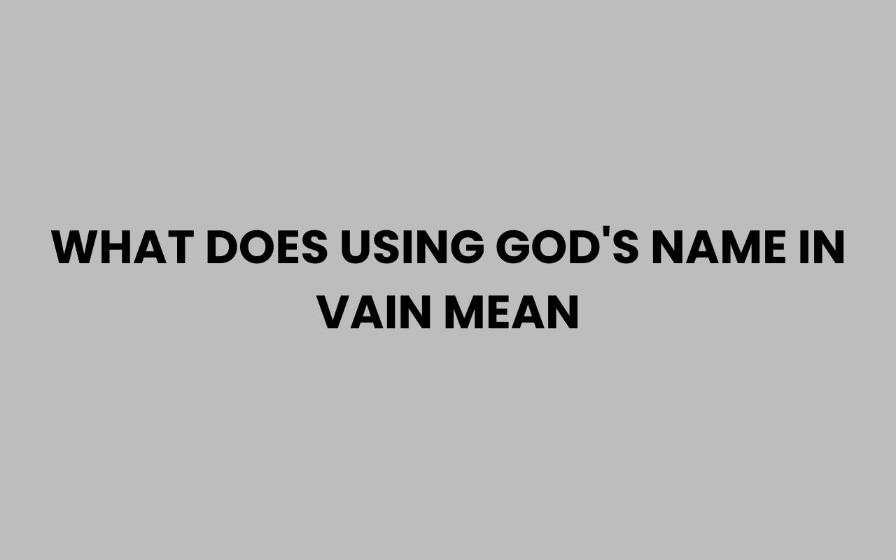 what does using gods name in vain mean