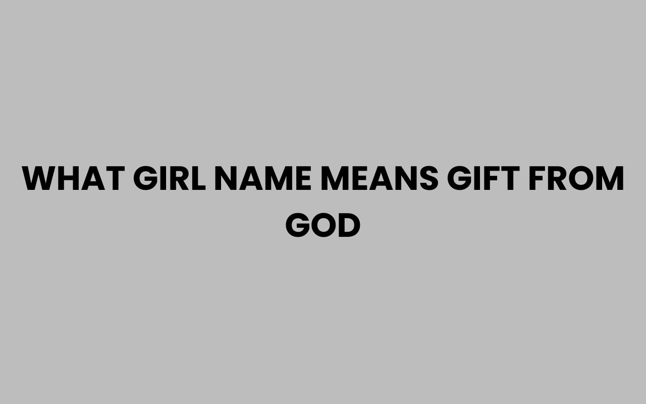 what girl name means gift from god