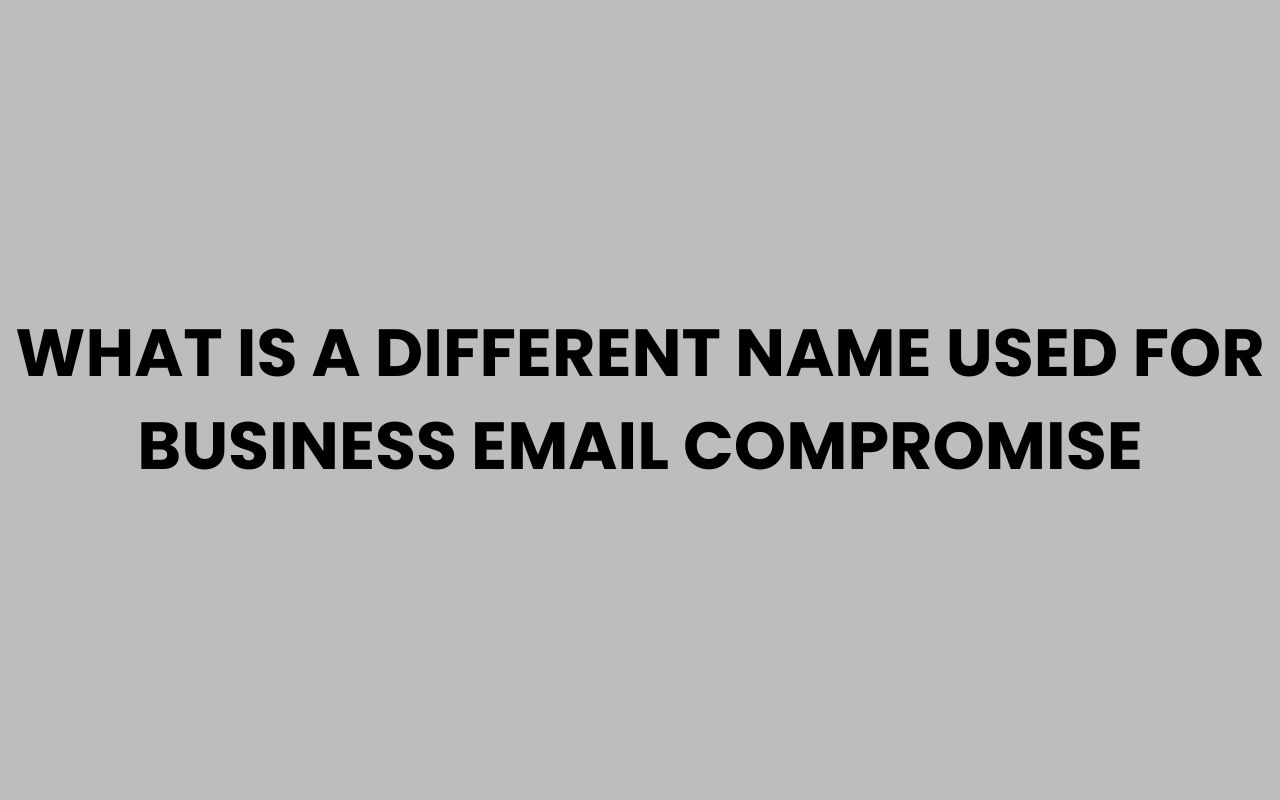 what is a different name used for business email compromise