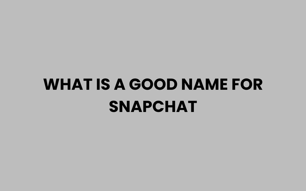 what is a good name for snapchat