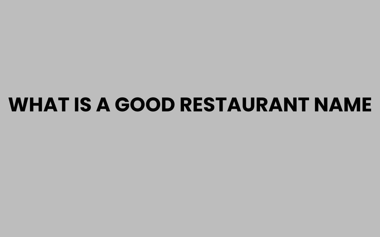 what is a good restaurant name