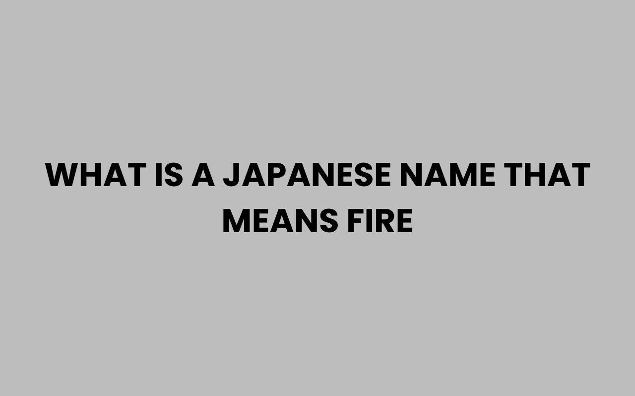 what is a japanese name that means fire