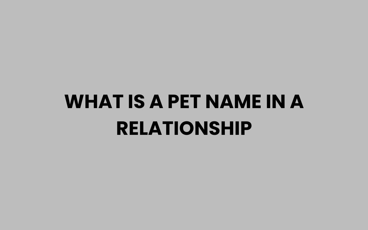 what is a pet name in a relationship