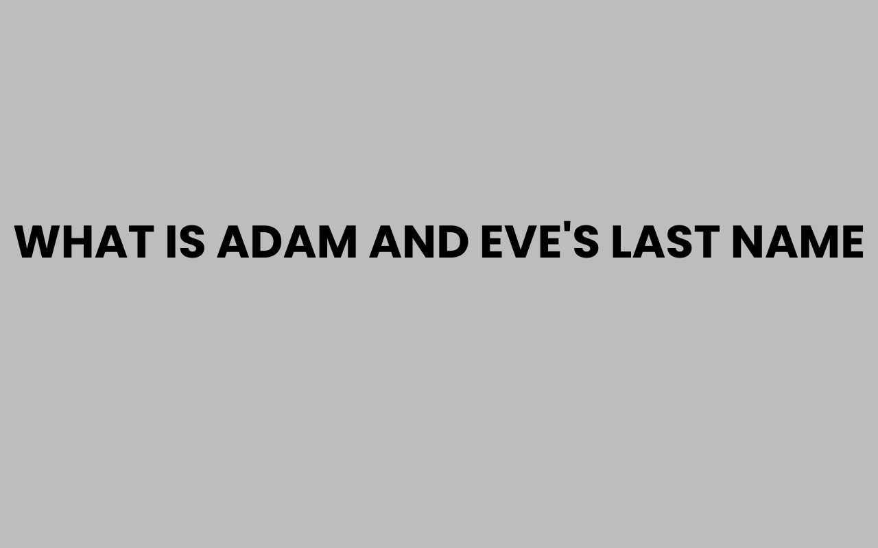 what is adam and eves last name