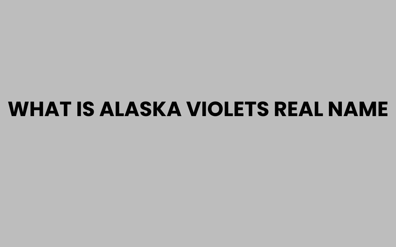 what is alaska violets real name