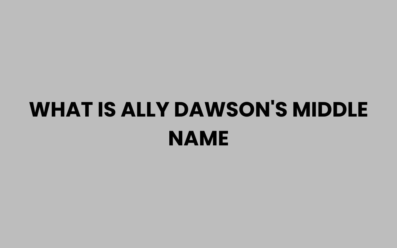 what is ally dawsons middle name