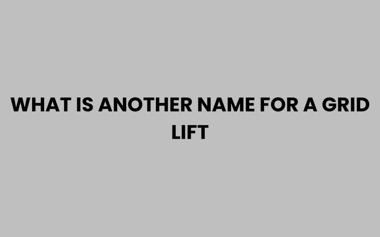 what is another name for a grid lift