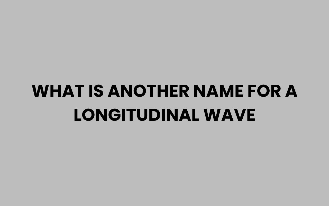 what is another name for a longitudinal wave
