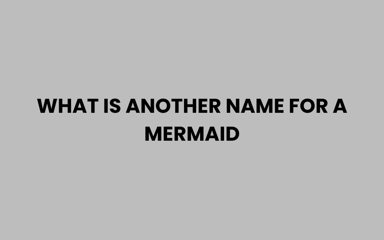 what is another name for a mermaid