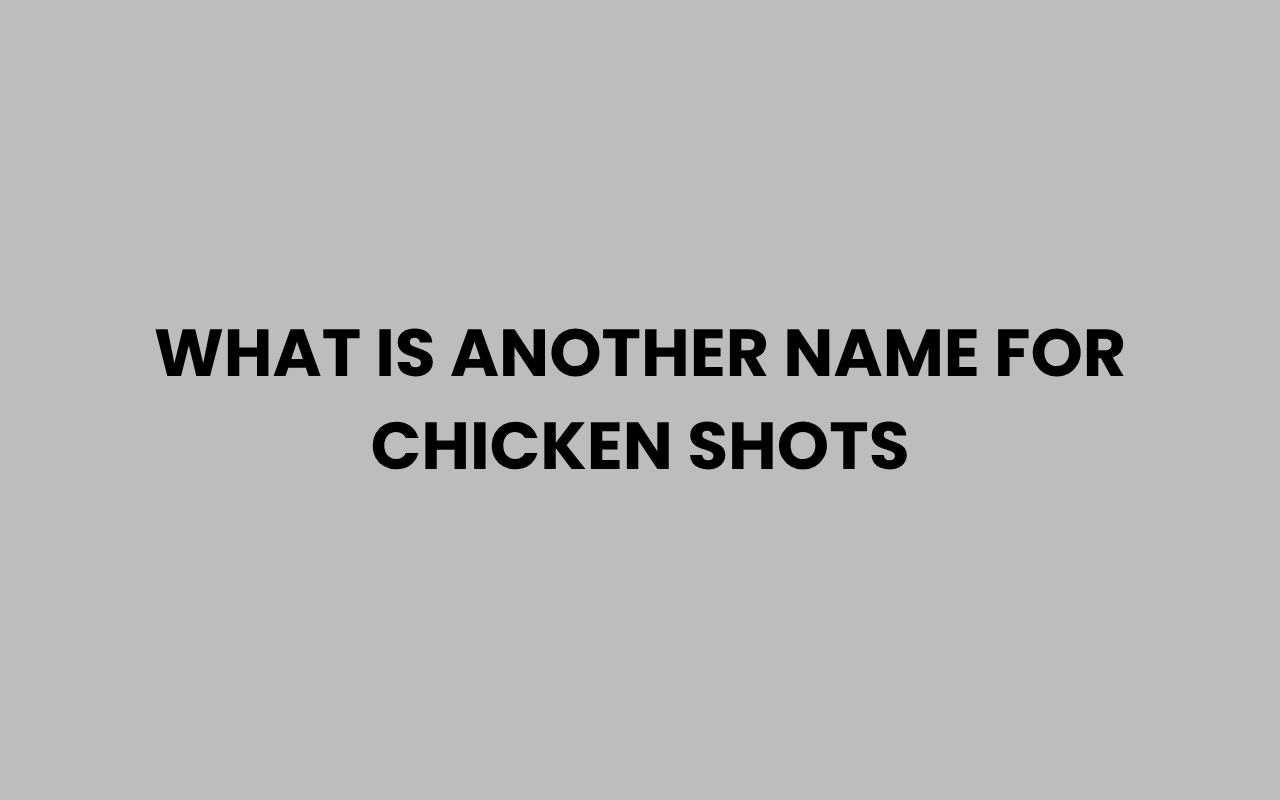 what is another name for chicken shots