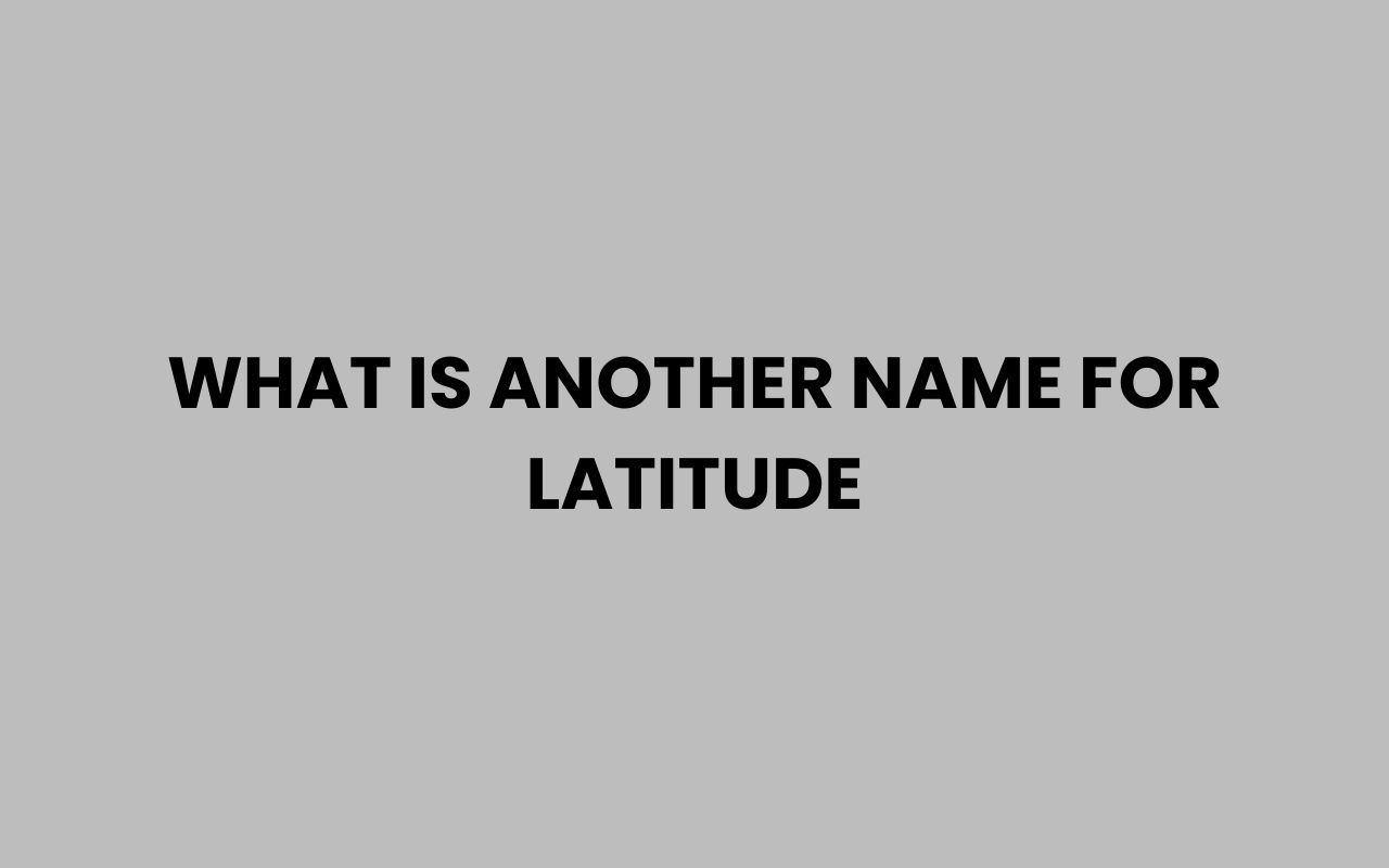 what is another name for latitude