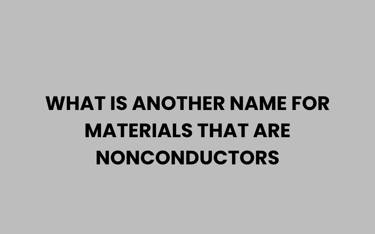 what is another name for materials that are nonconductors