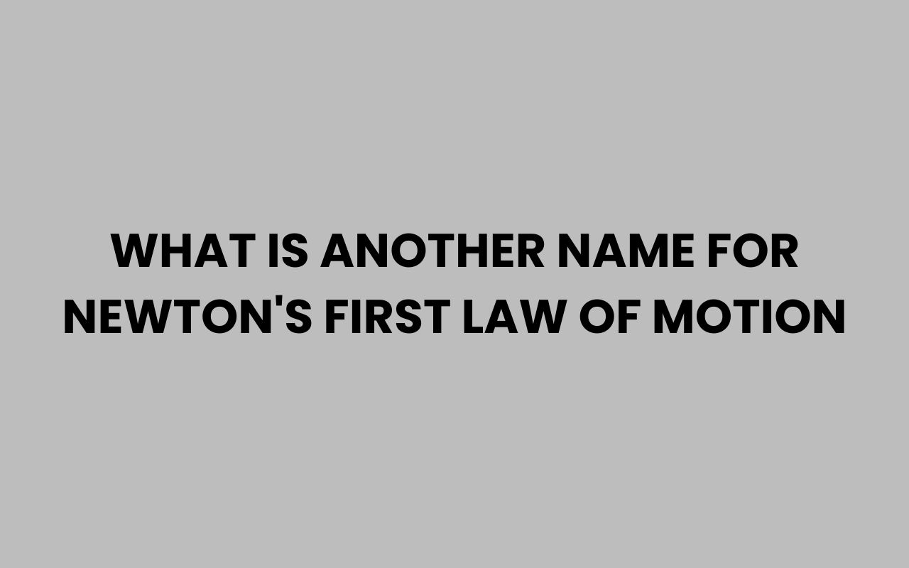 what is another name for newtons first law of motion