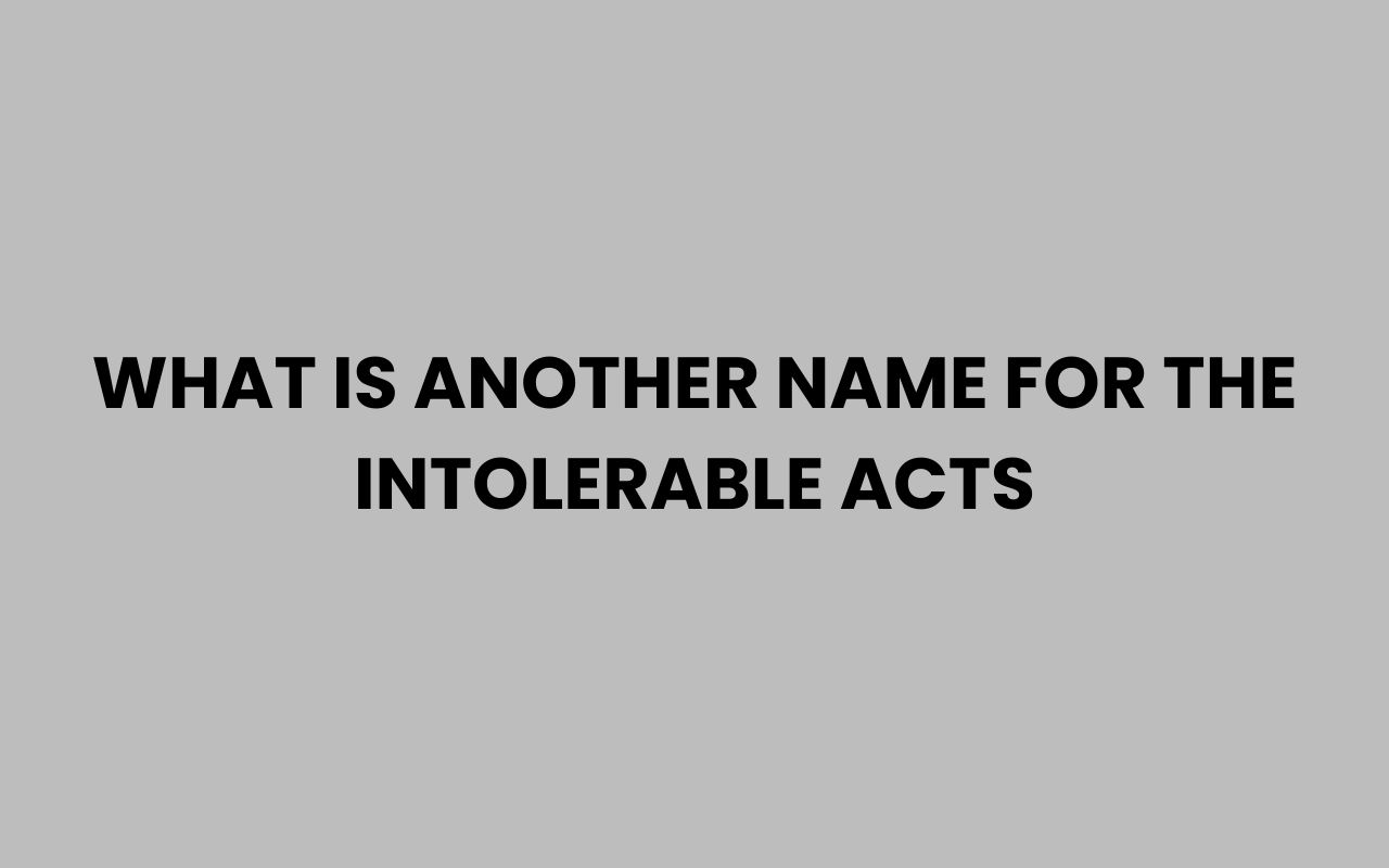 what is another name for the intolerable acts