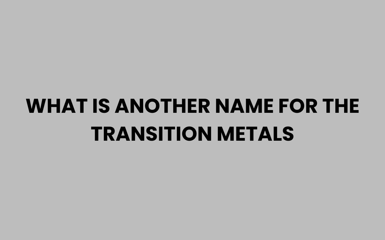 what is another name for the transition metals