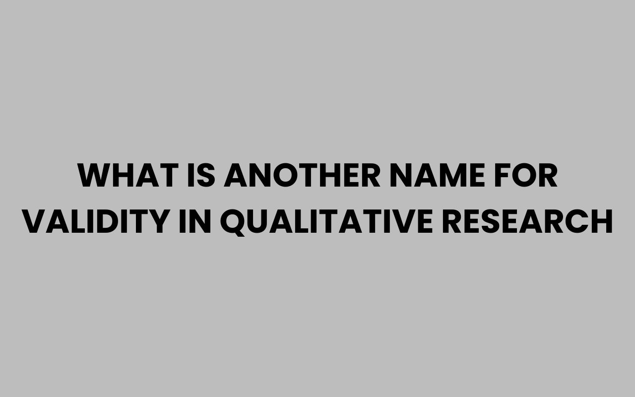 what is another name for validity in qualitative research