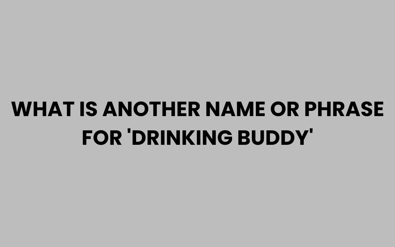 what is another name or phrase for drinking buddy