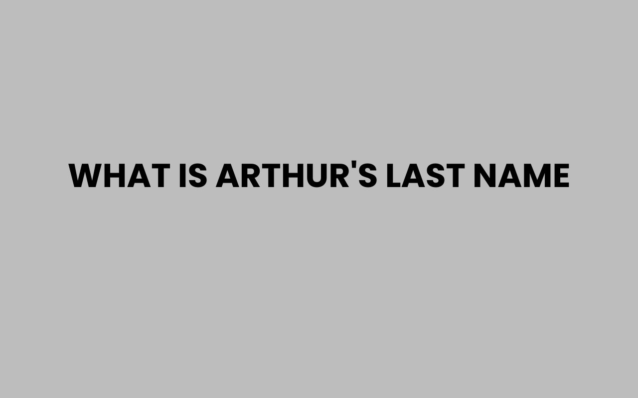 what is arthurs last name
