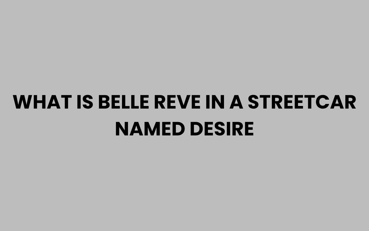 what is belle reve in a streetcar named desire