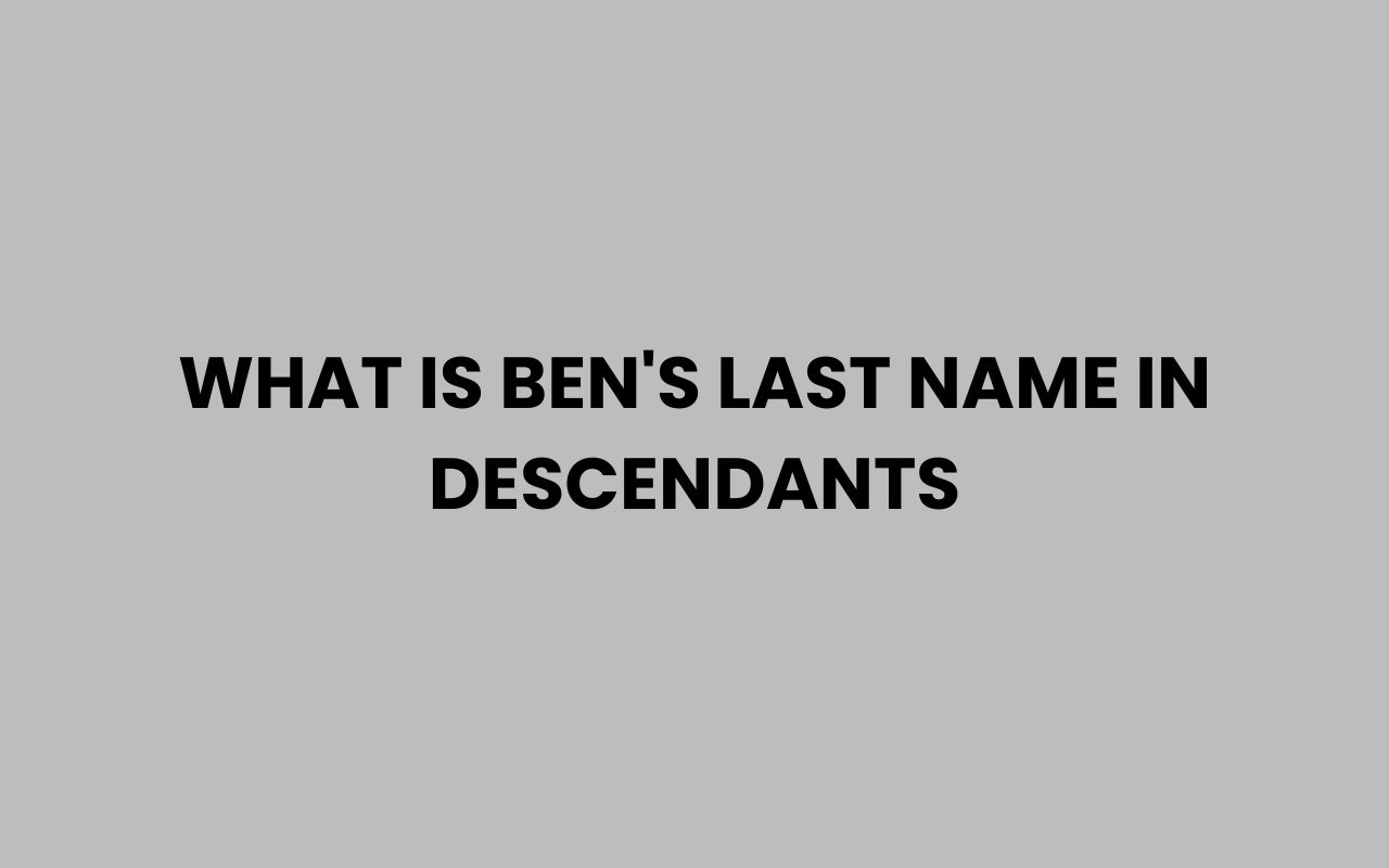 what is bens last name in descendants
