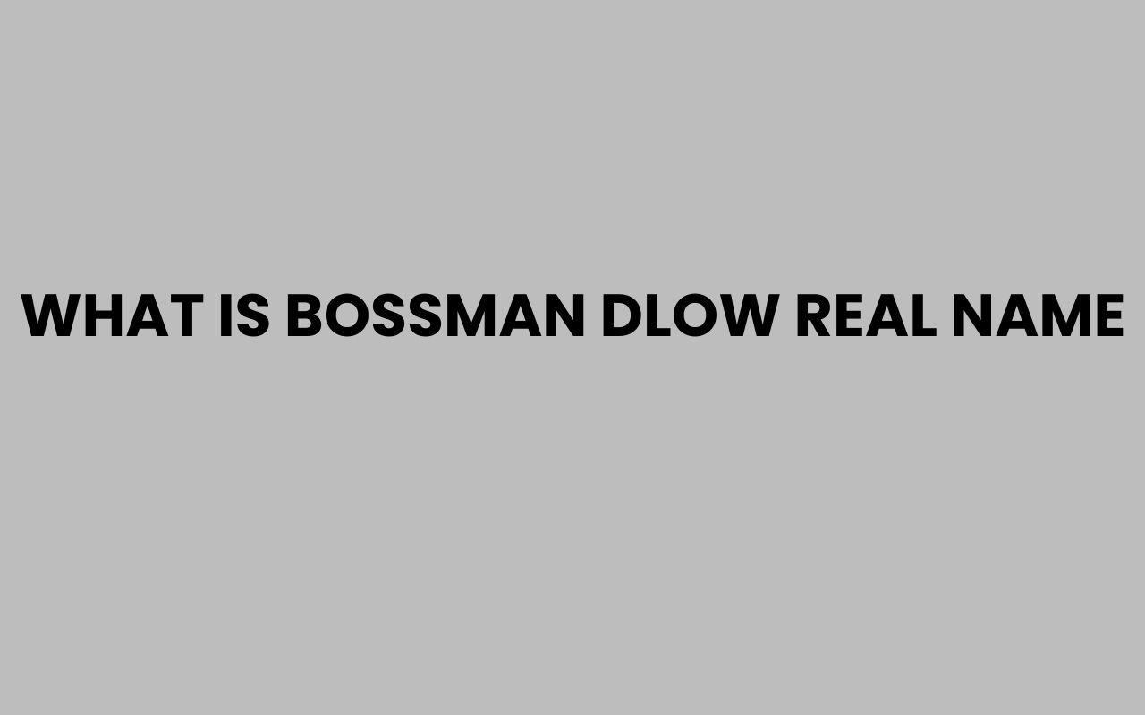 what is bossman dlow real name