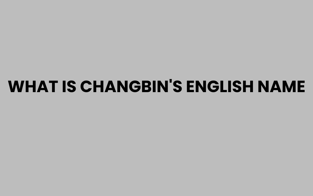 what is changbins english name