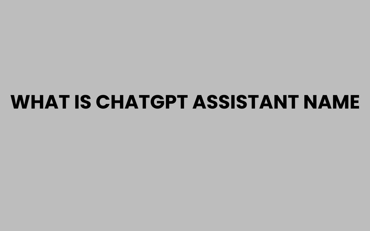 what is chatgpt assistant name