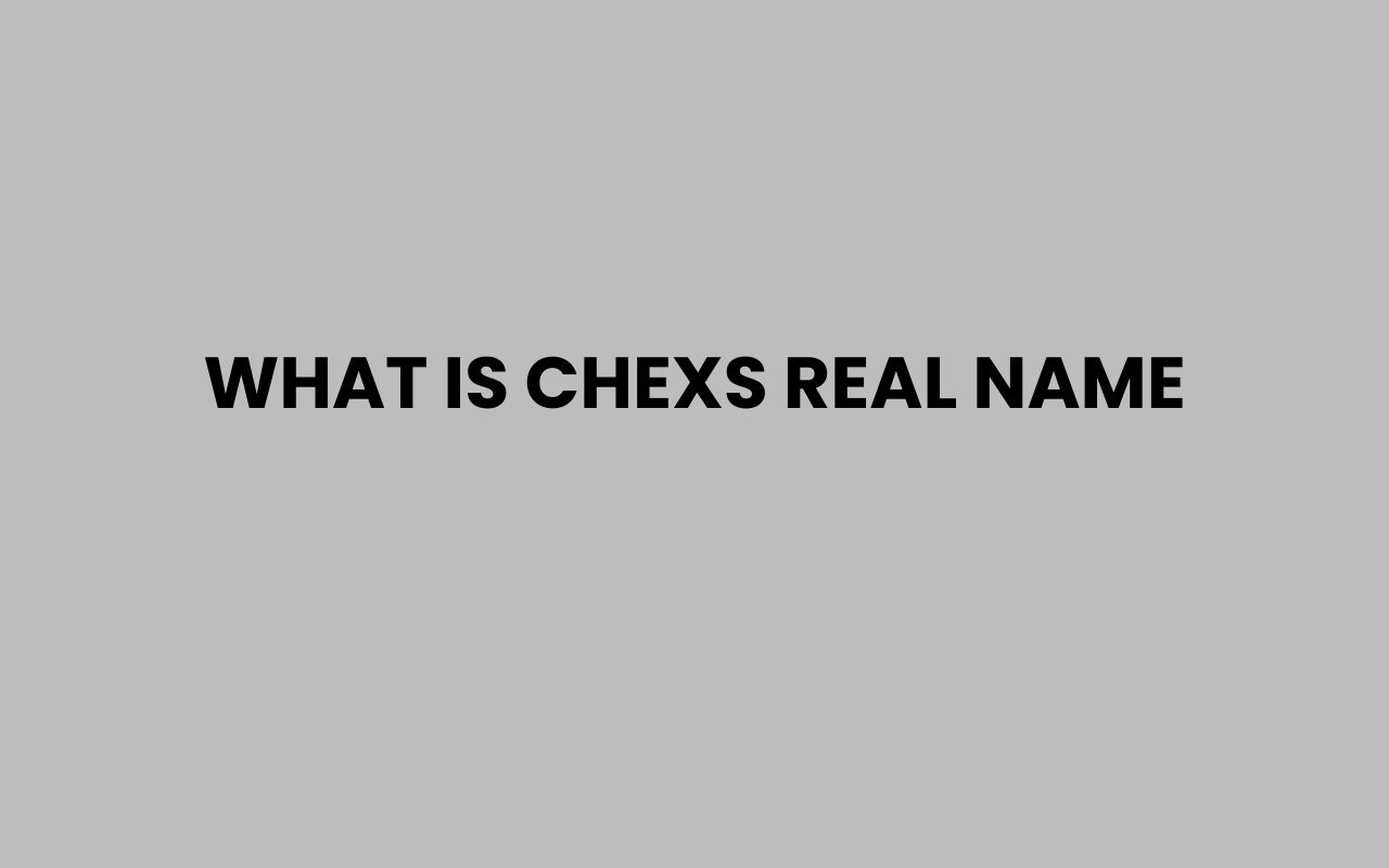 what is chexs real name