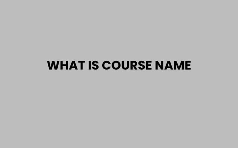 What Is Course Name and Why It Matters for Your Career
