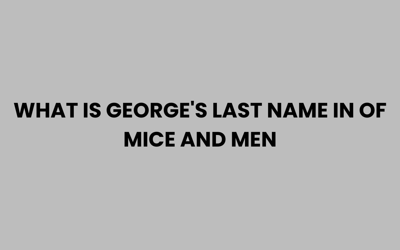 what is georges last name in of mice and men