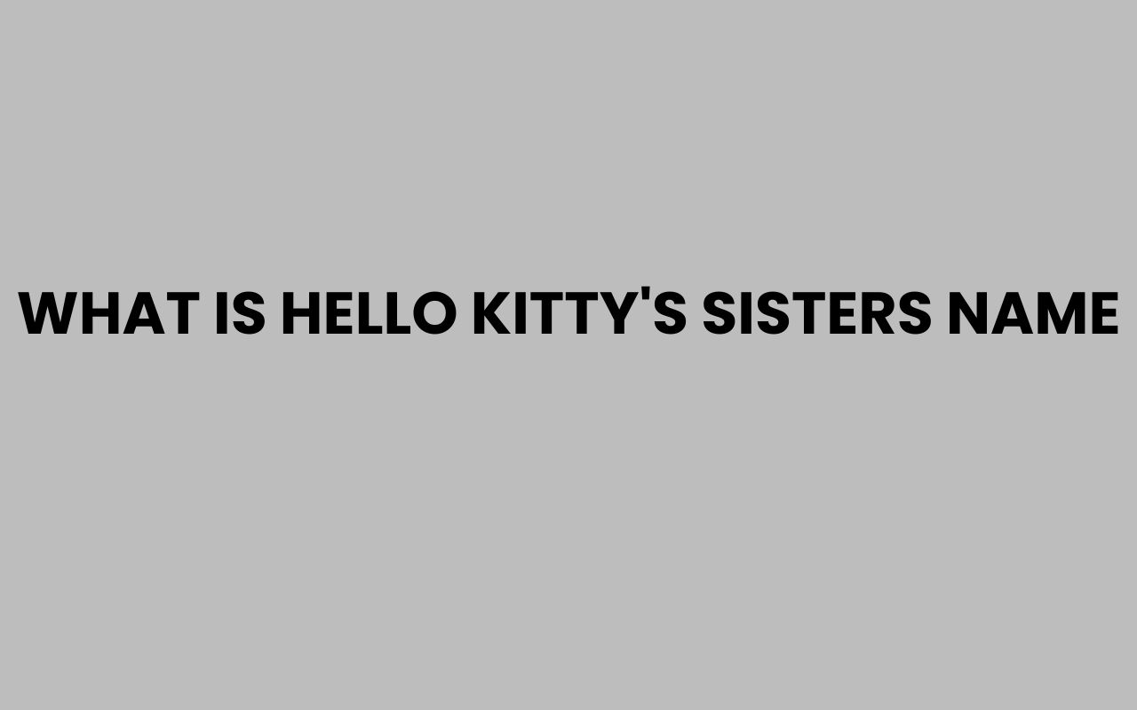 what is hello kittys sisters name