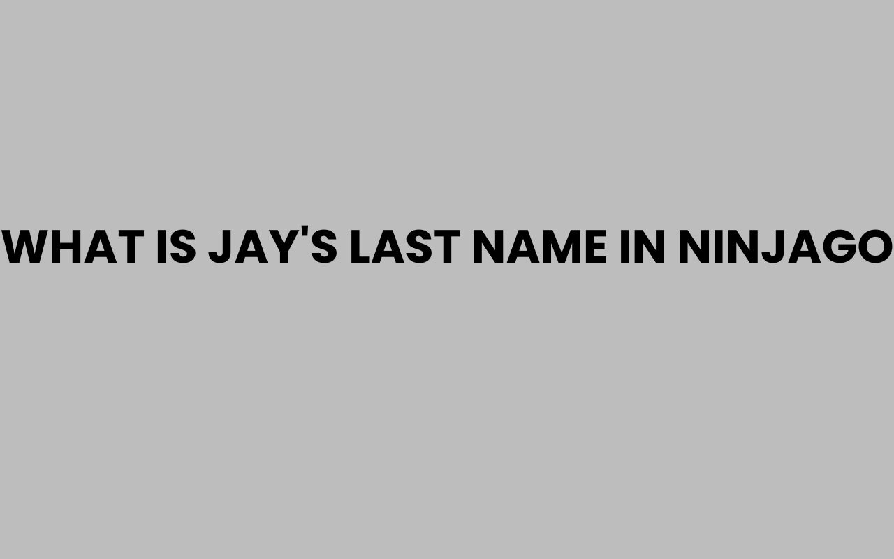 what is jays last name in ninjago