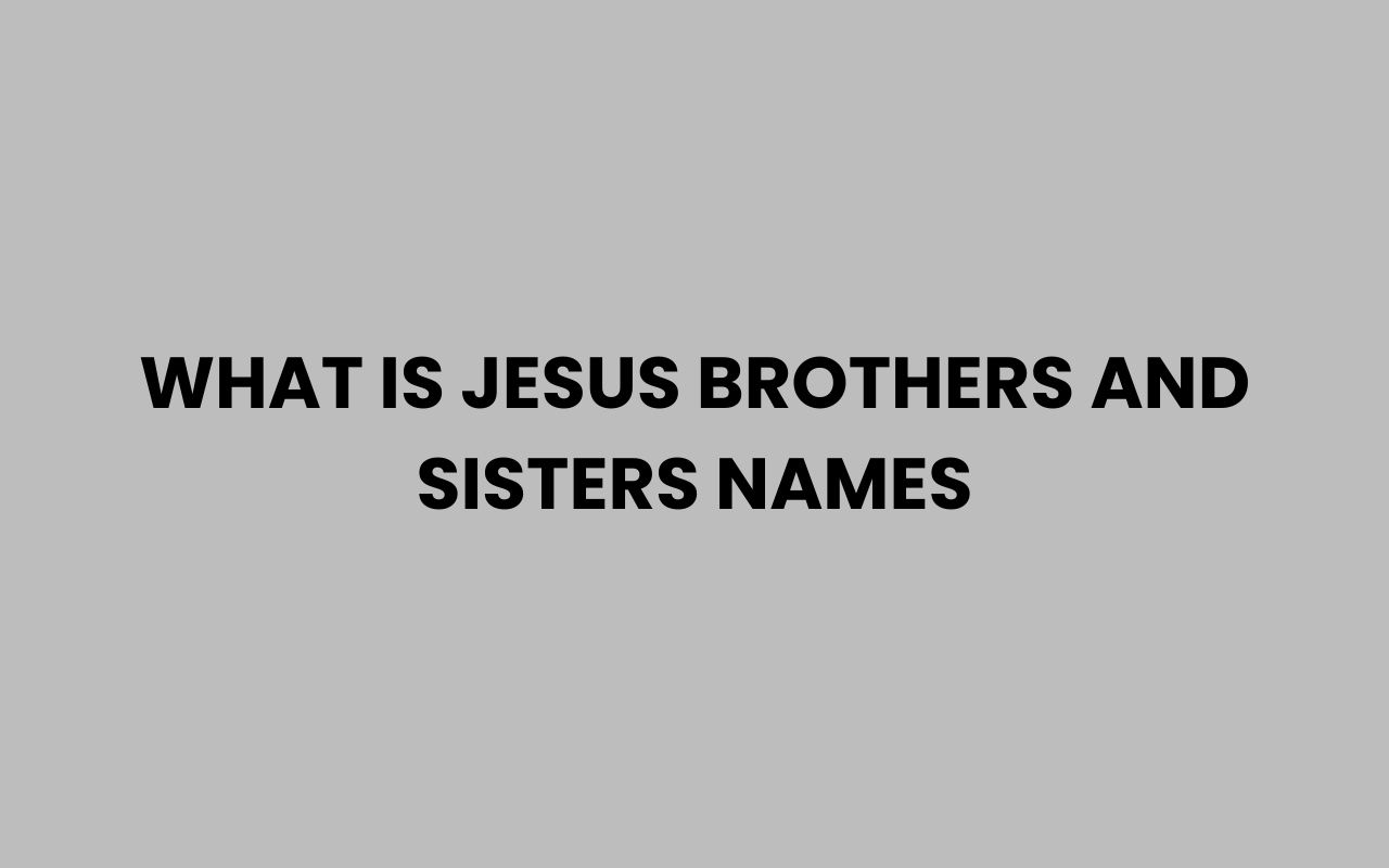 what is jesus brothers and sisters names