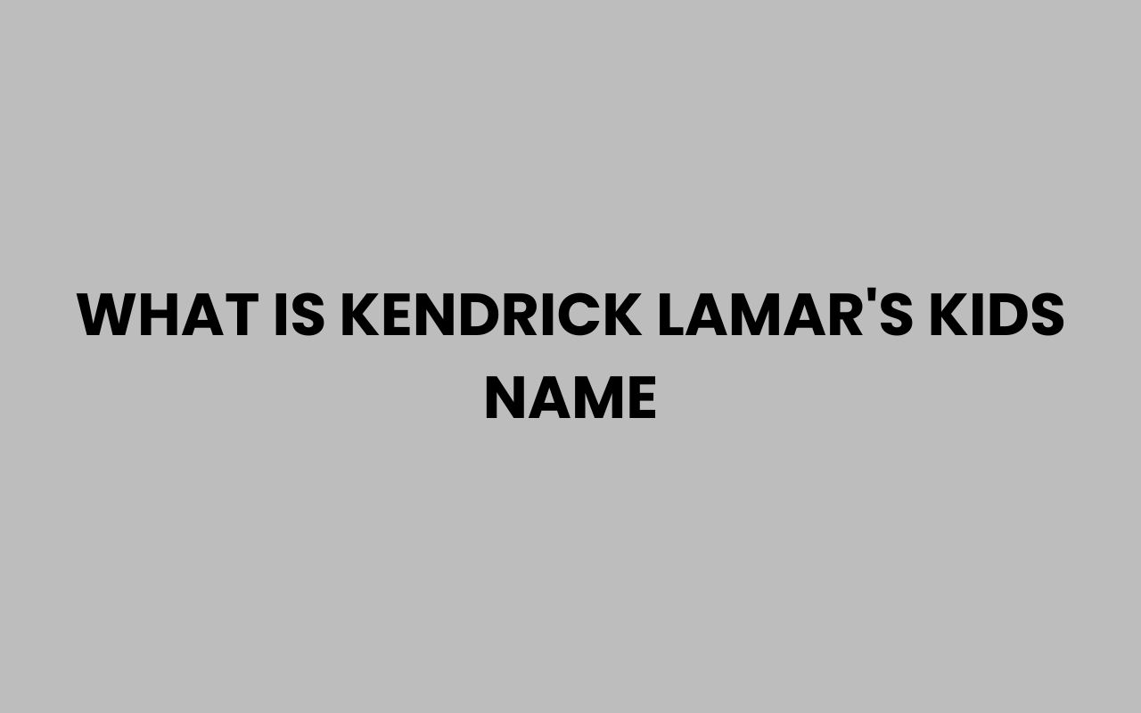 what is kendrick lamars kids name