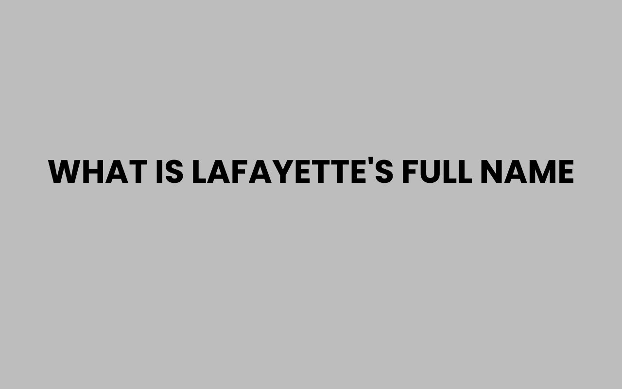 what is lafayettes full name