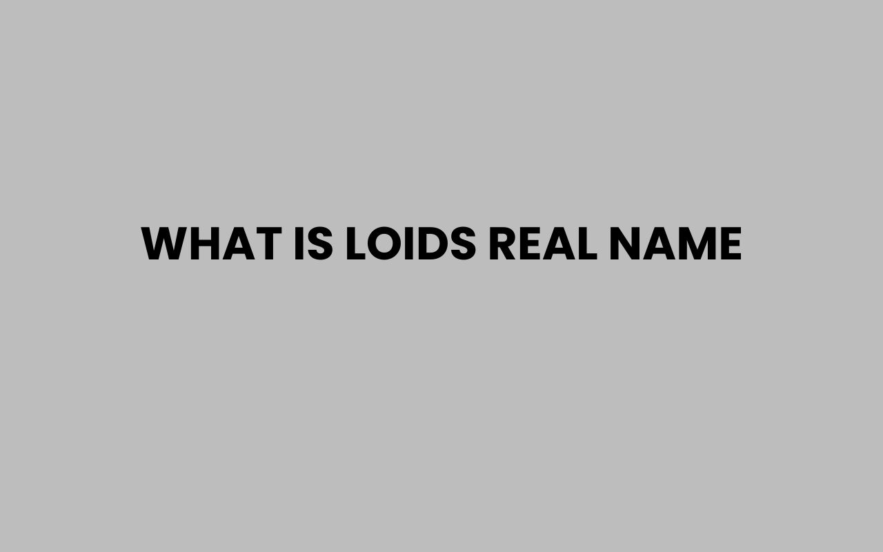 what is loids real name