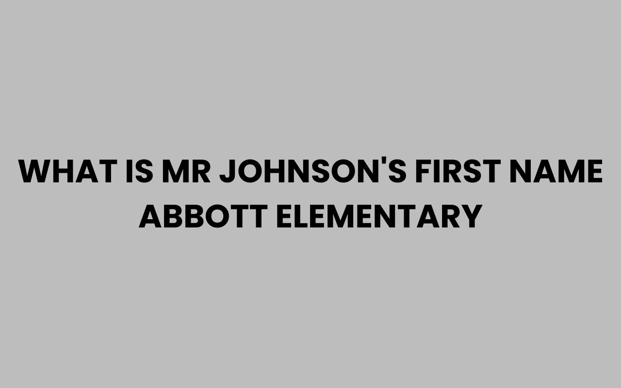 what is mr johnsons first name abbott elementary
