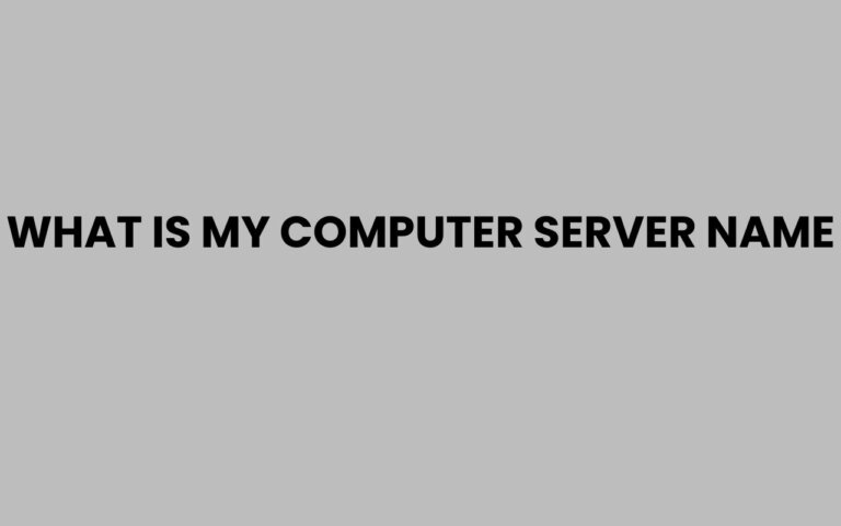 What Is My Computer Server Name and How to Find It