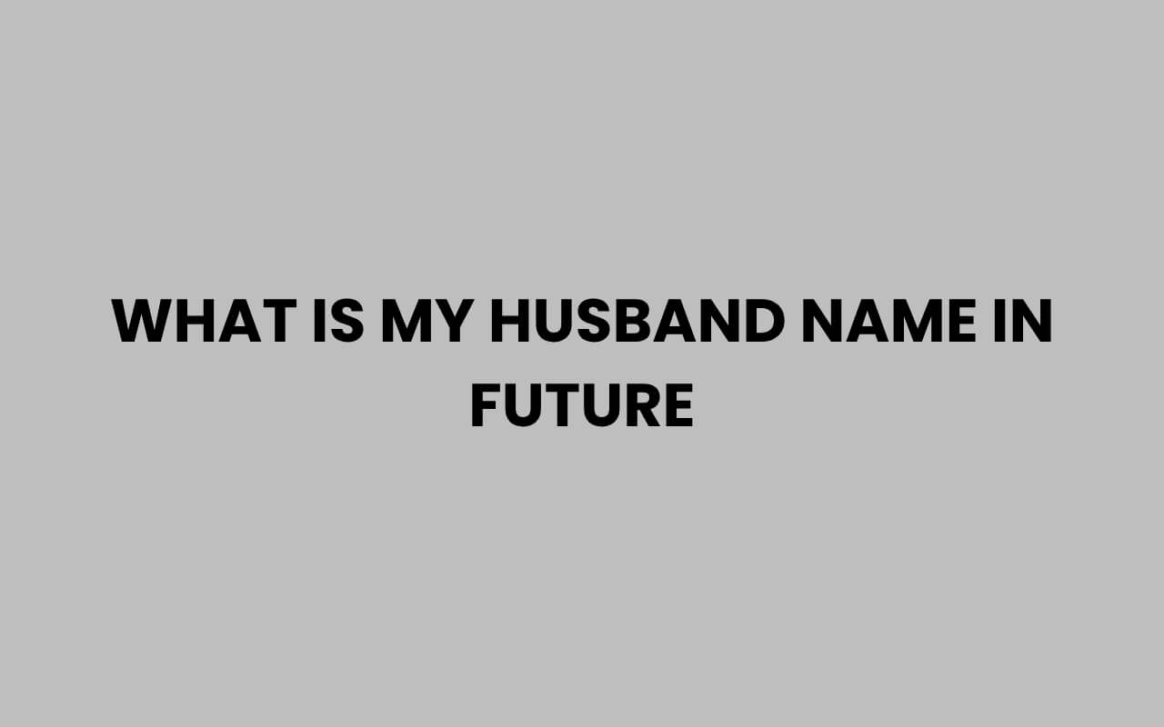 what is my husband name in future
