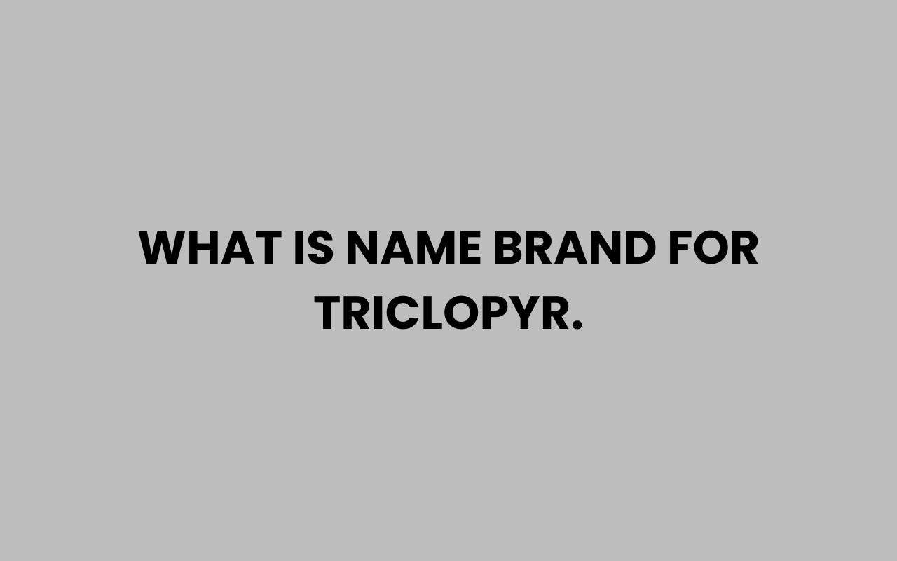 what is name brand for triclopyr