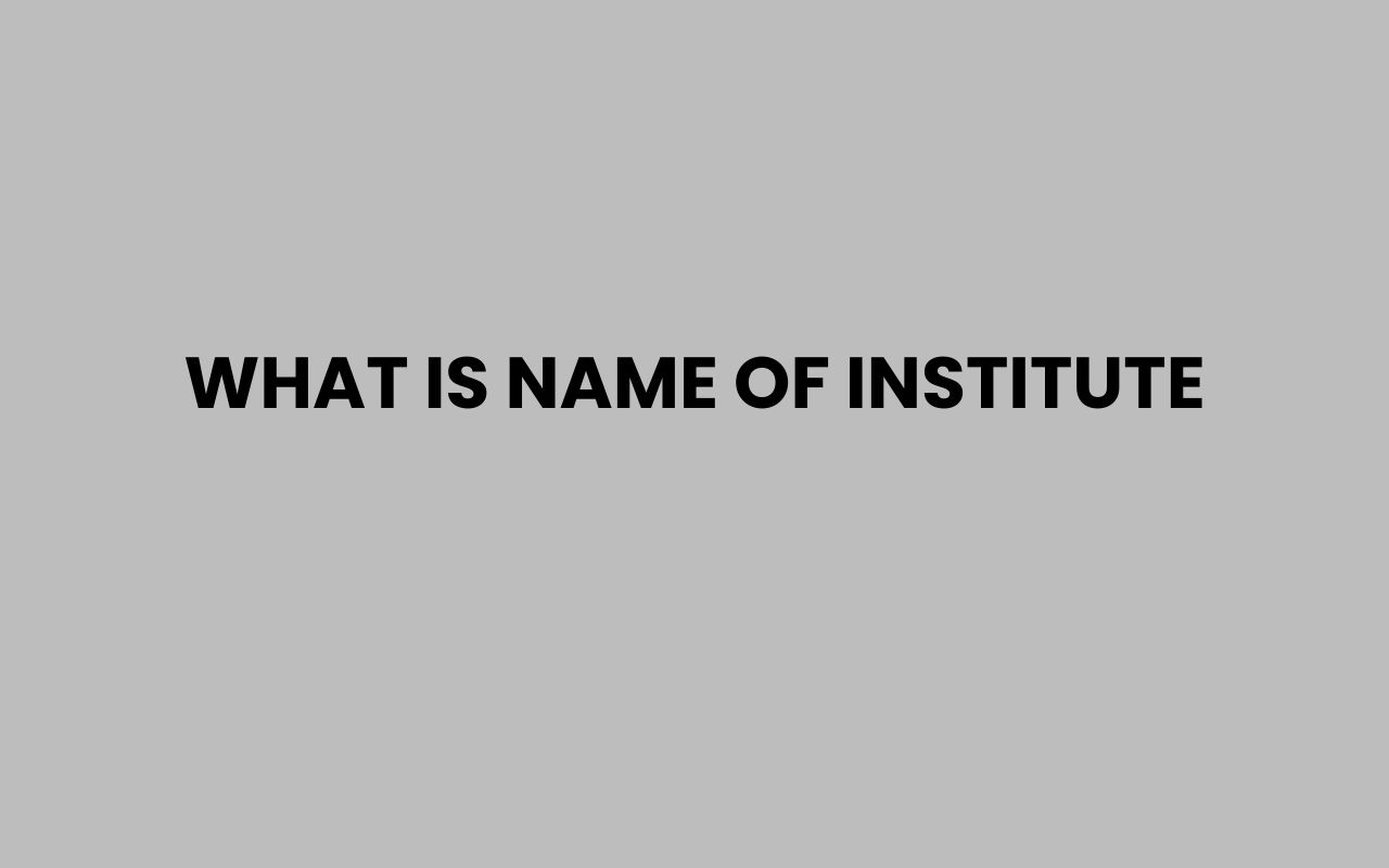 what is name of institute