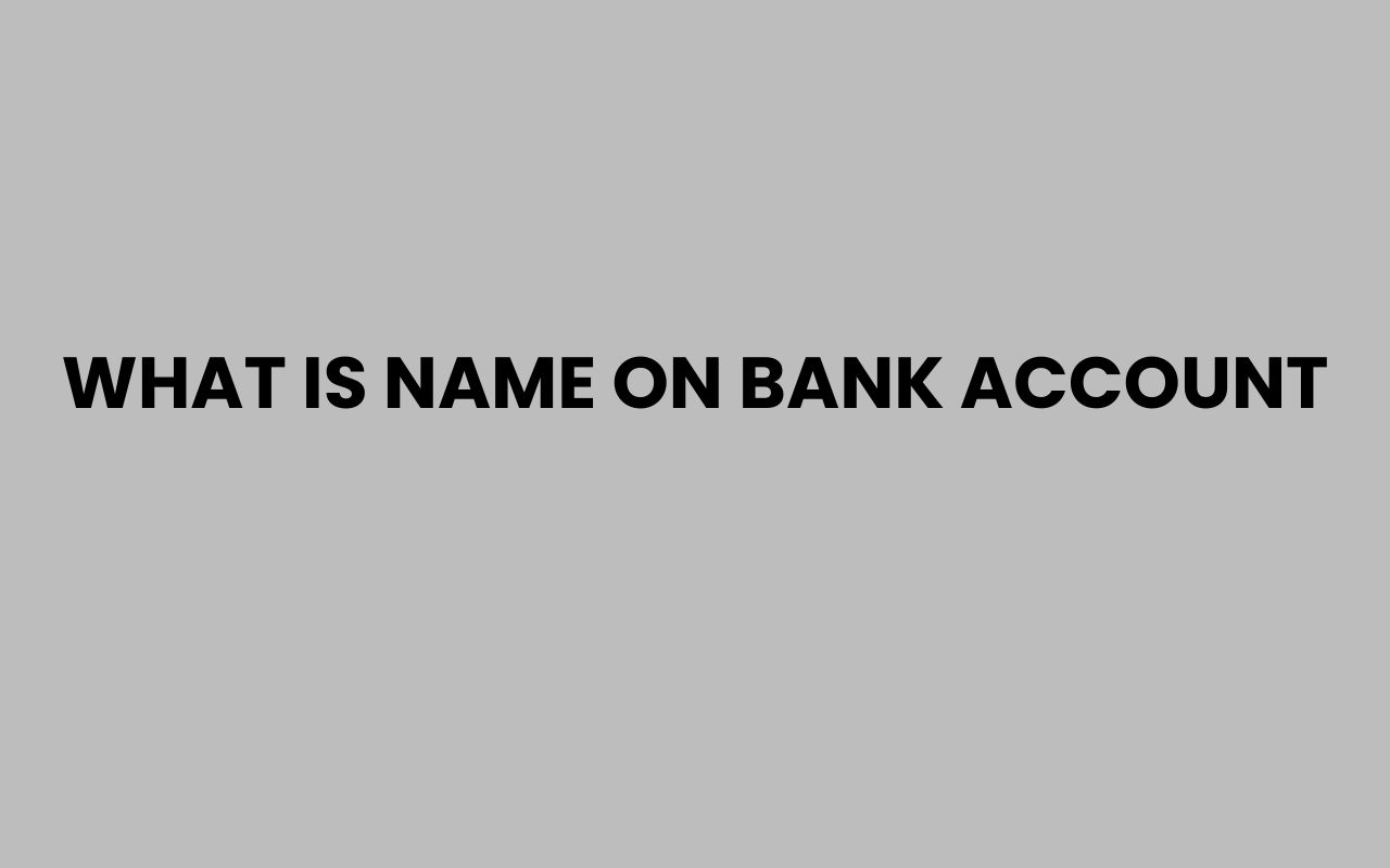 what is name on bank account