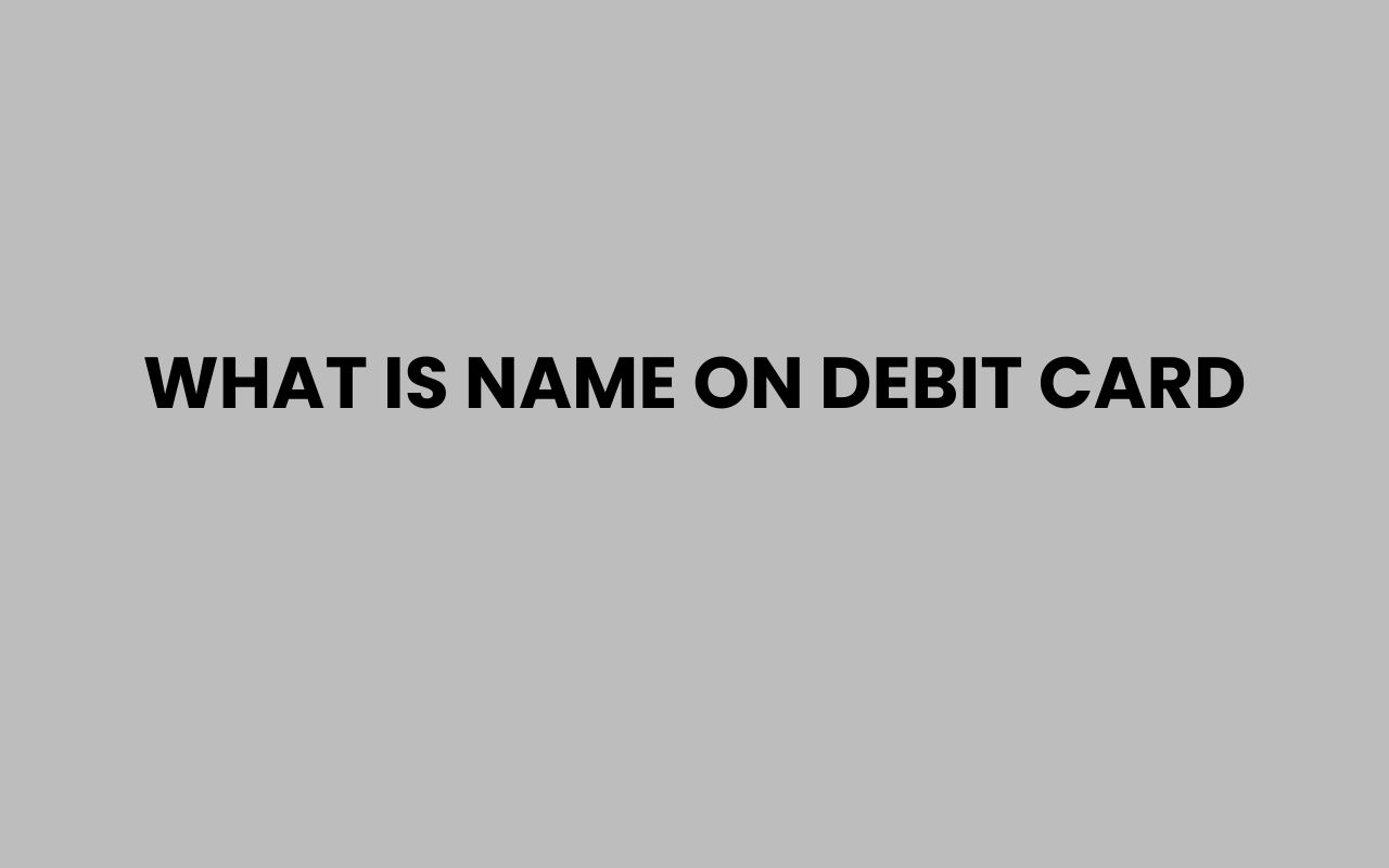 what is name on debit card