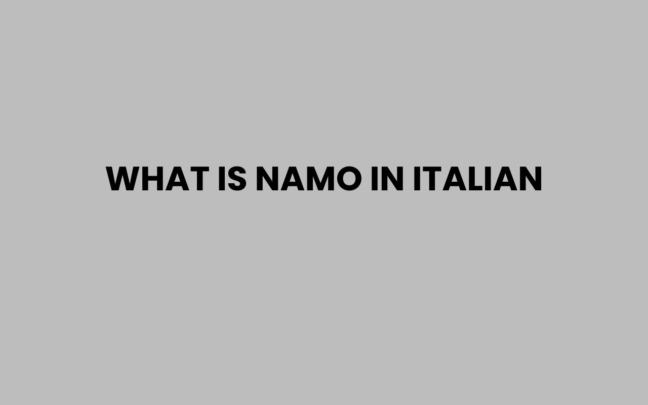 what is namo in italian