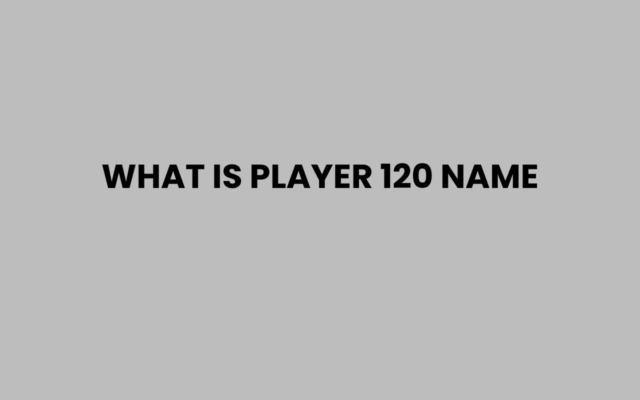 what is player 120 name