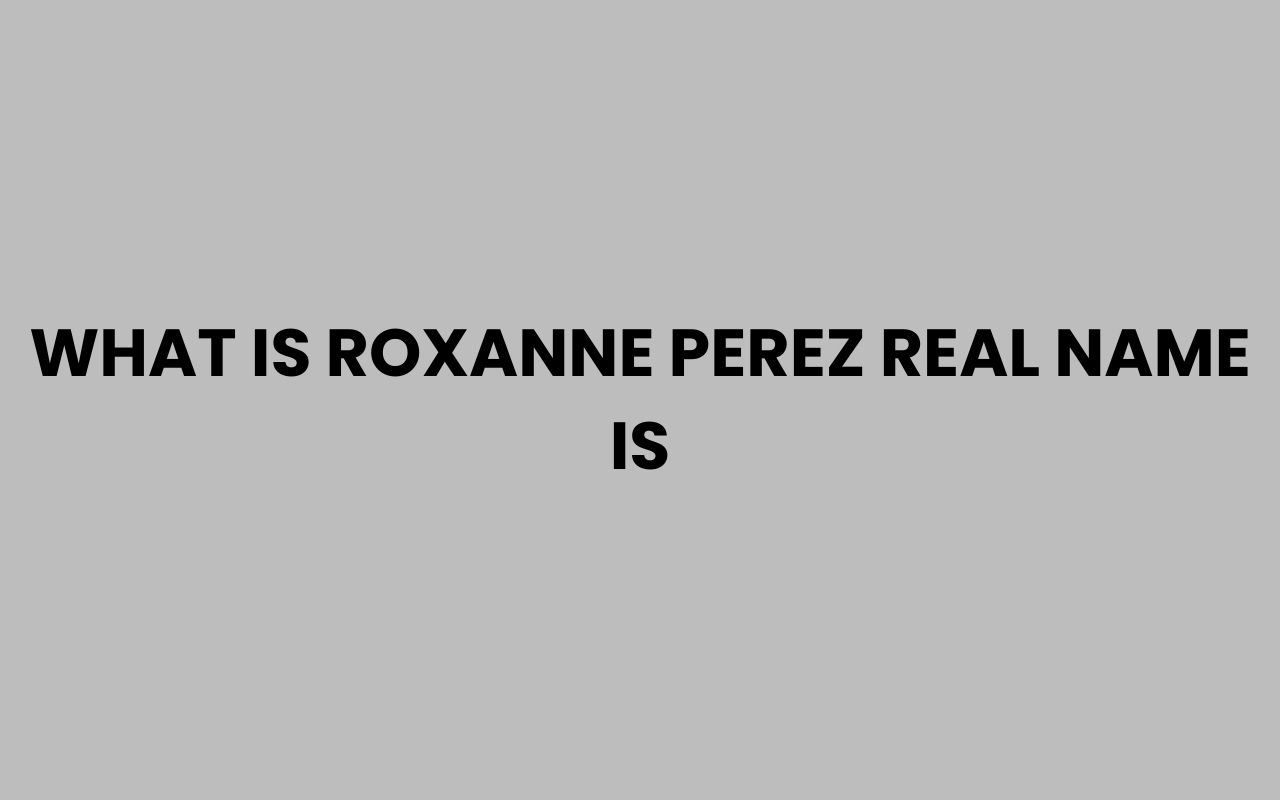 what is roxanne perez real name is