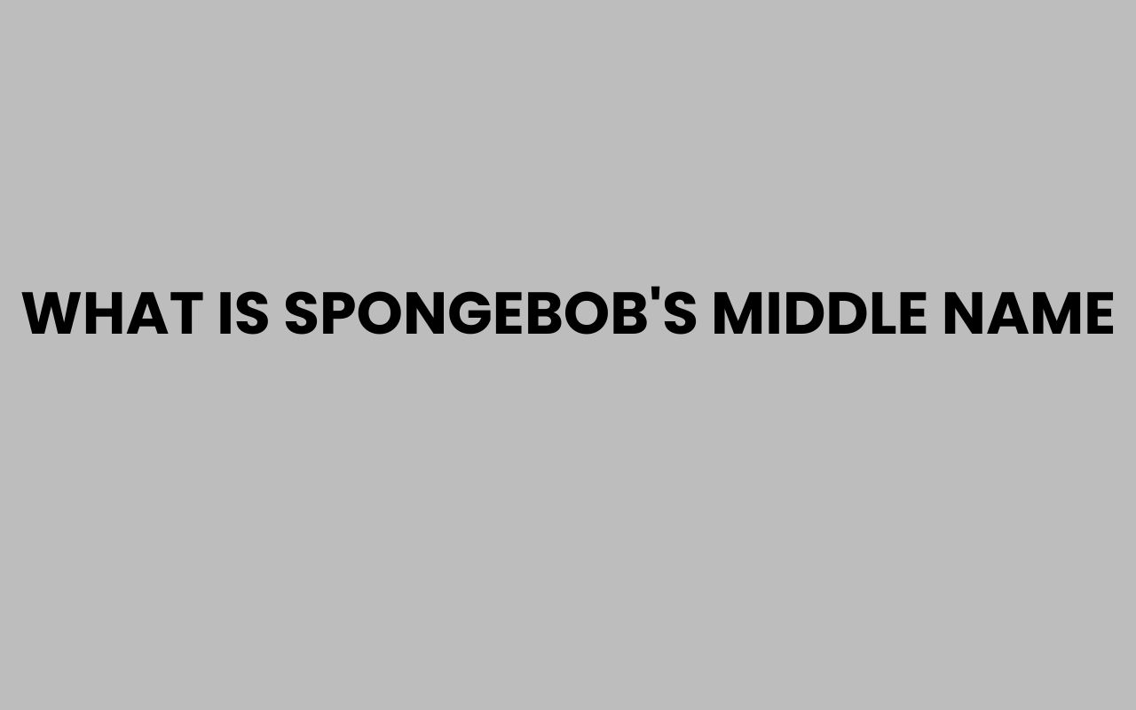 what is spongebobs middle name