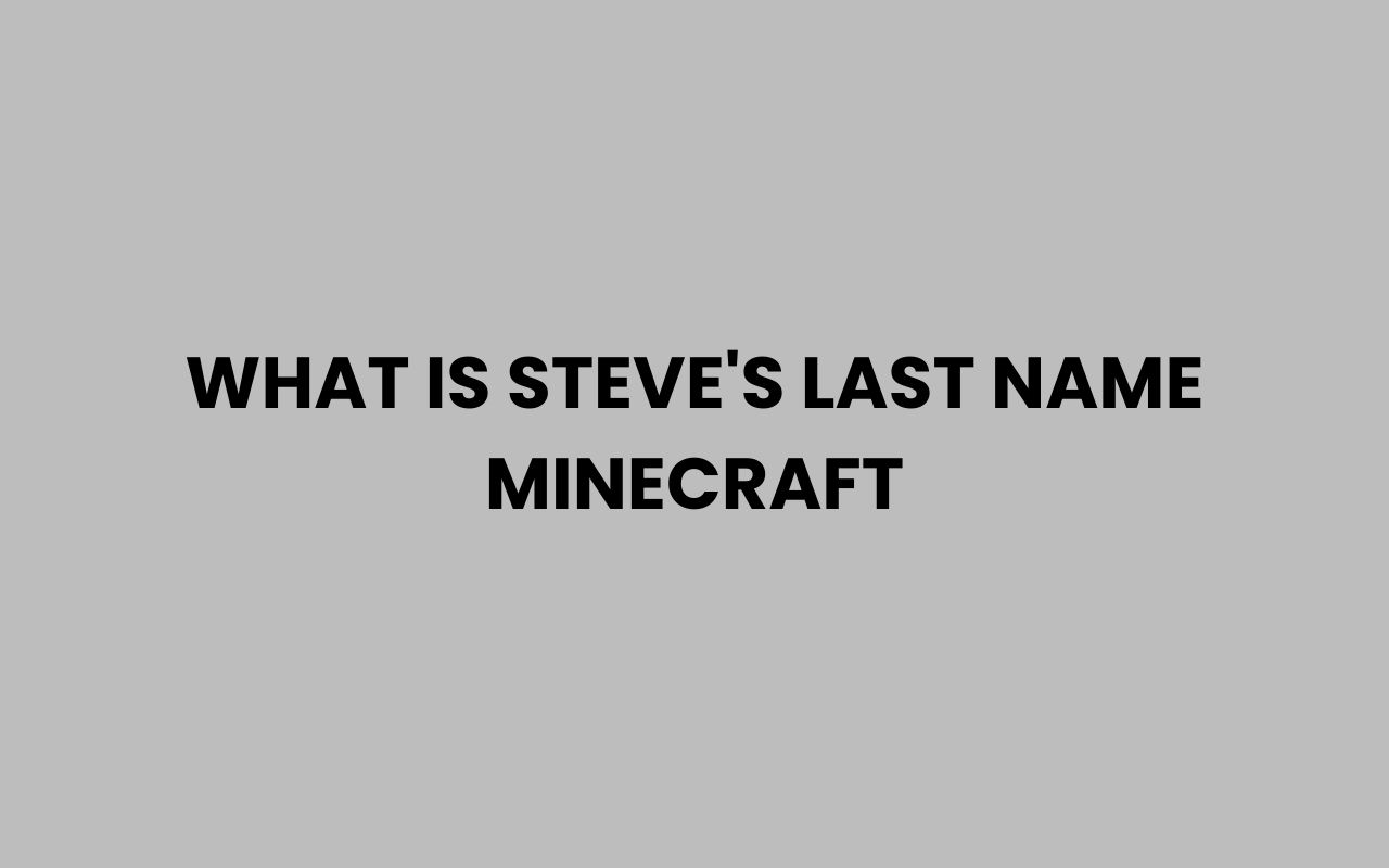 what is steves last name minecraft